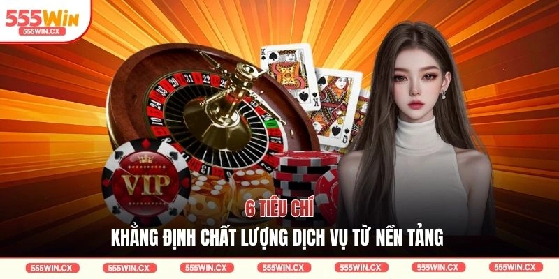 6 tiêu chí khẳng định chất lượng dịch vụ từ nền tảng