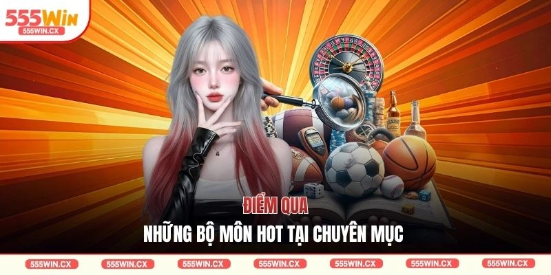Điểm qua những bộ môn hot tại chuyên mục
